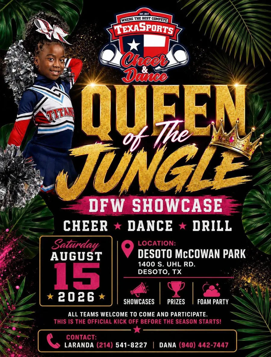 TexaSports Cheer & Dance flyer: Queen of the Jungle DFW Showcase — cheer, dance and drill — Saturday, August 15, 2026 at DeSoto McCowan Park, 1400 S. Uhl Rd, DeSoto, Texas. Showcases, prizes and a foam party. All teams welcome to come and participate. Contact Laranda on 214-541-8227 or Dana on 940-442-7447.